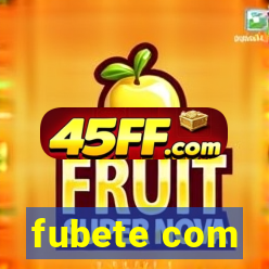fubete com